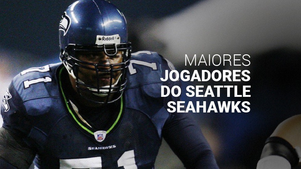 Maiores jogadores do Seattle Seahawks: o top 10 da história