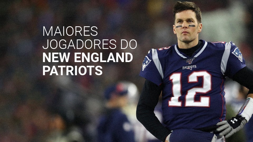 Os 10 maiores jogadores da história do New England Patriots