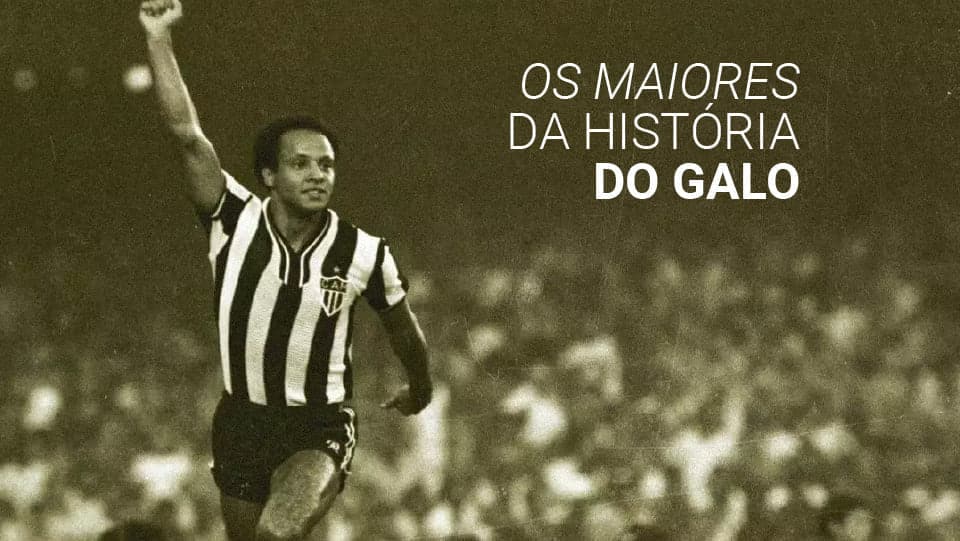 Os 10 maiores jogadores da história do Atlético Mineiro