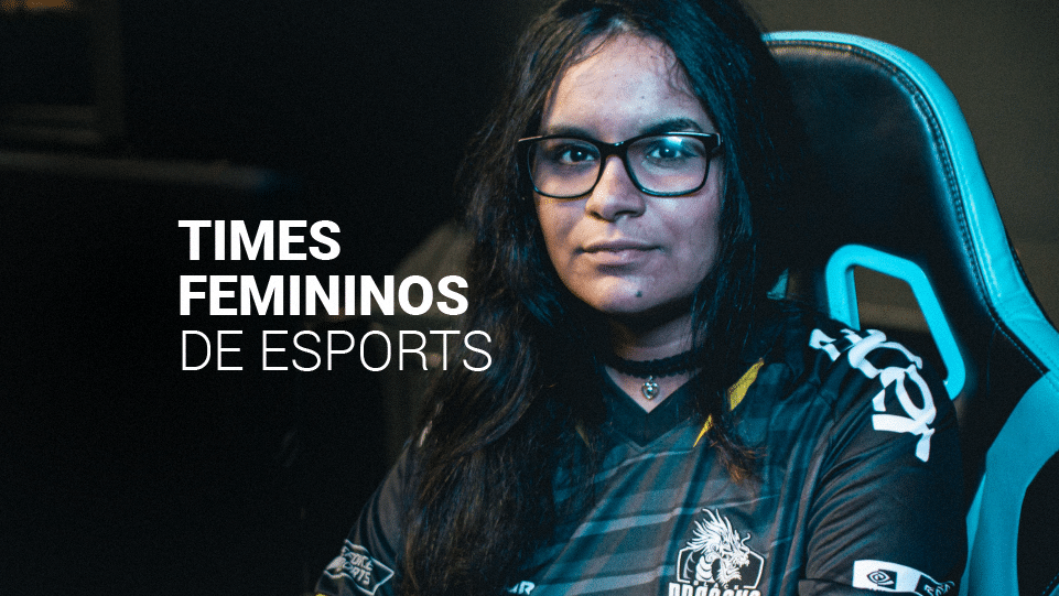 Conheça os 5 melhores times femininos de esports no Brasil
