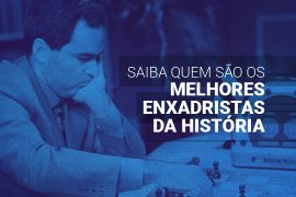 Conheça os 10 maiores enxadristas do mundo em todos os tempos