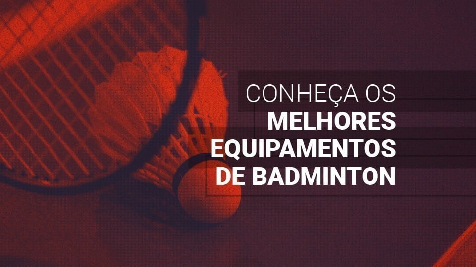 Equipamentos de badminton: petecas, raquetes e como escolher