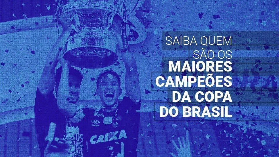 Maiores campeões da Copa do Brasil: veja todos os vencedores