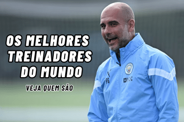Melhor técnico do mundo: top 10 da história e da atualidade [2023]
