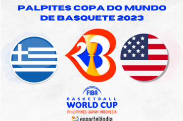 Copa do Mundo de Basquete 2023: Grécia x Estados Unidos – Dica, palpite e prognóstico – 28/08