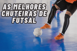 Melhores chuteiras de futsal: veja o top 10, marcas e modelos [2023]
