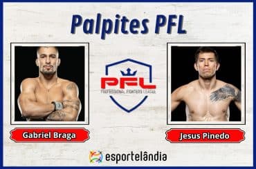 Palpites PFL: Gabriel Braga x Jesus Pinedo – 24/11