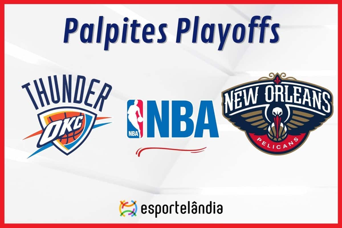Palpites NBA Oklahoma City Thunder x New Orleans Pelicans