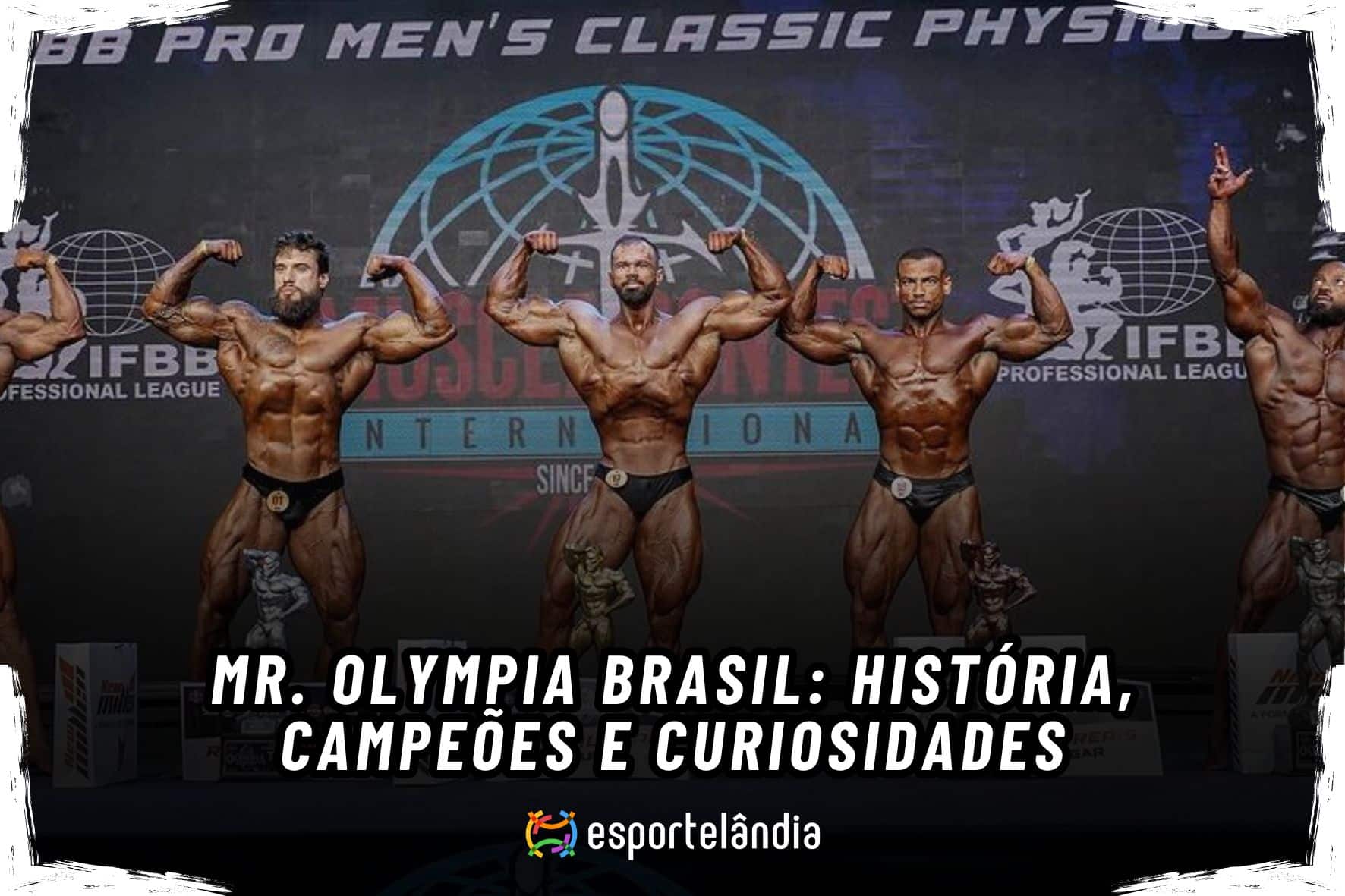 Mr. Olympia Brasil história, campeões e curiosidades Esportelândia